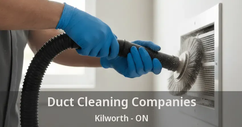 Duct Cleaning Companies Kilworth - ON Duct Cleaning Companies Kilworth - ON