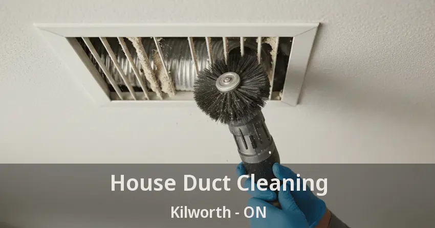 House Duct Cleaning Kilworth - ON