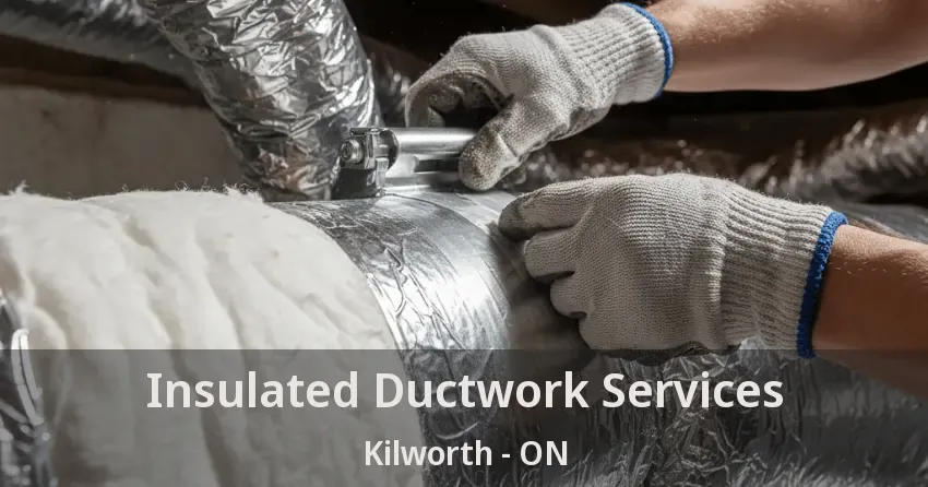 Insulated Ductwork Services Kilworth - ON